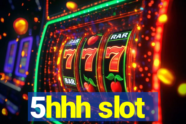 5hhh slot